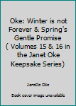 Hardcover Oke: Winter is not Forever & Spring's Gentle Promise( Volumes 15 & 16 in the Janet Oke Keepsake Series) Book