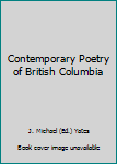 Unknown Binding Contemporary Poetry of British Columbia Book