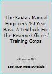 The R.o.t.c. Manual Engineers 1st Year Basic A Textbook For The Reserve Officers' Training Corps