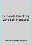 Paperback Cinderella (Retold by Jane Belk Moncure) Book