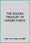 Unknown Binding THE GOLDEN TREASURY OF LONGER POEMS Book