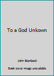 Mass Market Paperback To a God Unkown Book