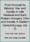 From Hunyadi to Rakoczi: War and Society in Late Medieval and Early Modern Hungary