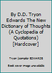 Unknown Binding By D.D. Tryon Edwards The New Dictionary of Thoughts (A Cyclopedia of Quotations) [Hardcover] Book