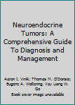 Paperback Neuroendocrine Tumors: A Comprehensive Guide To Diagnosis and Management Book