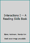 Interactions I -- A Reading Skills Book