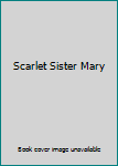 Hardcover Scarlet Sister Mary Book