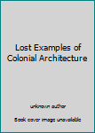 Unknown Binding Lost Examples of Colonial Architecture Book