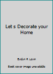 Hardcover Let s Decorate your Home Book