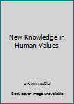 Unknown Binding New Knowledge in Human Values Book