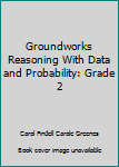 Groundworks Reasoning With Data and Probability: Grade 2