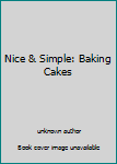 Nice & Simple: Baking Cakes