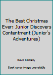 Hardcover The Best Christmas Ever: Junior Discovers Contentment (Junior's Adventures) Book
