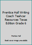 Paperback Prentice Hall Writing Coach Teahcer Resources Texas Edition Grade 6 Book
