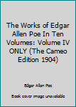 The Works of Edgar Allen Poe In Ten Volumes: Volume IV ONLY (The Cameo Edition 1904)