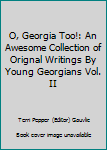 Paperback O, Georgia Too!: An Awesome Collection of Orignal Writings By Young Georgians Vol. II Book