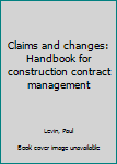 Unknown Binding Claims and changes: Handbook for construction contract management Book