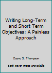 Paperback Writing Long-Term and Short-Term Objectives: A Painless Approach Book