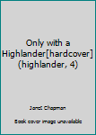 Hardcover Only with a Highlander[hardcover] (highlander, 4) Book