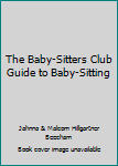 Paperback The Baby-Sitters Club Guide to Baby-Sitting Book