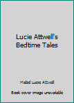 Hardcover Lucie Attwell's Bedtime Tales Book