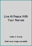 Hardcover Live At Peace With Your Nerves Book