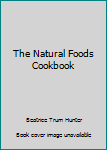 Paperback The Natural Foods Cookbook Book
