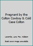 Mass Market Paperback Pregnant by the Colton Cowboy & Cold Case Colton Book