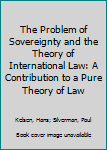 Hardcover The Problem of Sovereignty and the Theory of International Law: A Contribution to a Pure Theory of Law Book