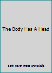 Hardcover The Body Has A Head Book