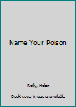 Hardcover Name Your Poison Book