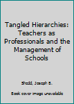 Hardcover Tangled Hierarchies: Teachers as Professionals and the Management of Schools Book