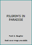 Unknown Binding PILGRIM'S IN PARADISE Book