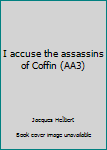I Accuse the Assassins of Coffin: American Tourists Murdered an Innocent Man Hanged