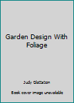Paperback Garden Design With Foliage Book