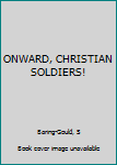 Hardcover ONWARD, CHRISTIAN SOLDIERS! Book