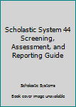 Unknown Binding Scholastic System 44 Screening, Assessment, and Reporting Guide Book