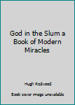 Hardcover God in the Slum a Book of Modern Miracles Book
