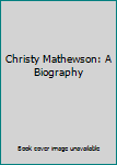 Paperback Christy Mathewson: A Biography Book