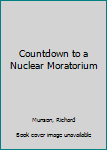 Paperback Countdown to a Nuclear Moratorium Book