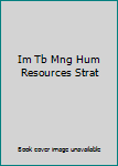 Paperback Im Tb Mng Hum Resources Strat Book