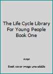 Hardcover The Life Cycle Library For Young People Book One Book