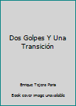 Paperback Dos Golpes Y Una Transición Book