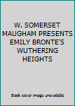 Hardcover W. SOMERSET MAUGHAM PRESENTS EMILY BRONTE'S WUTHERING HEIGHTS Book
