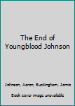 Paperback The End of Youngblood Johnson Book