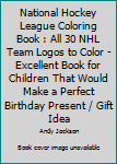 Paperback National Hockey League Coloring Book : All 30 NHL Team Logos to Color - Excellent Book for Children That Would Make a Perfect Birthday Present / Gift Idea Book