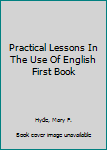 Hardcover Practical Lessons In The Use Of English First Book