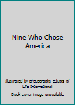 Hardcover Nine Who Chose America Book