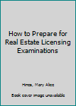 Hardcover How to Prepare for Real Estate Licensing Examinations Book