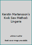 Kerstin Martensson's Kwik Sew Method:  Lingerie